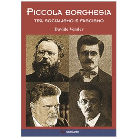 Davide Vender - Piccola Borghesia. Tra Socialismo E Fascismo - Foto 1