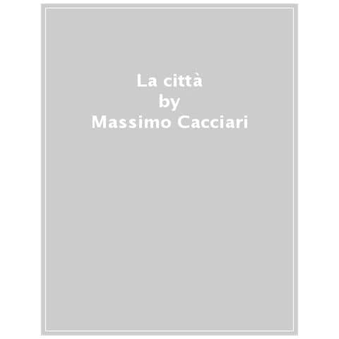Massimo Cacciari - La Città. Nuova Ediz. - Foto 1