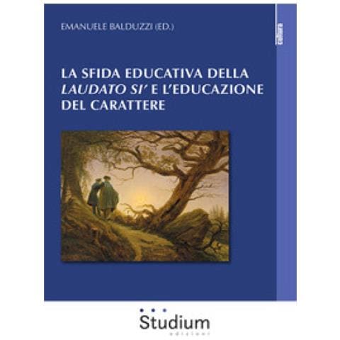 Emanuele Balduzzi - La sfida educativa del «Laudato si'» e l'educazione del carattere - Foto 1