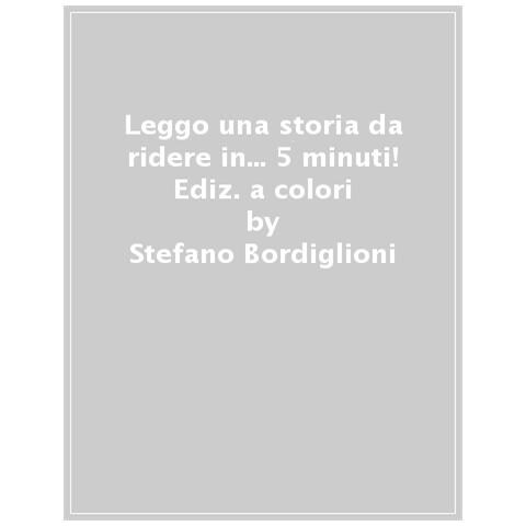 Stefano Bordiglioni, Giuditta Campello - Leggo Una Storia Da Ridere In. . . 5 Minuti! Ediz. A Colori - Foto 1