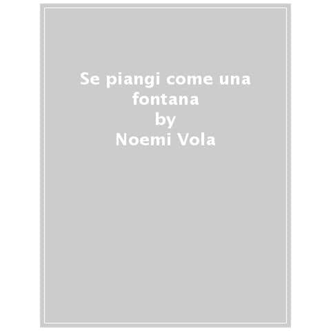 Noemi Vola - Se Piangi Come Una Fontana - Foto 1