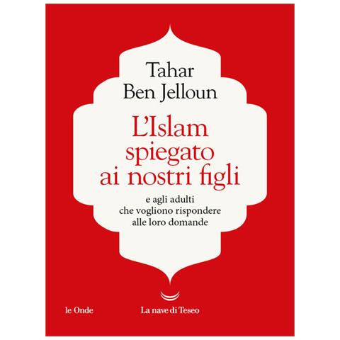 Tahar Ben Jelloun - L'islam Spiegato Ai Nostri Figli. E Agli Adulti Che Vogliono Rispondere Alle Loro Domande - Foto 2