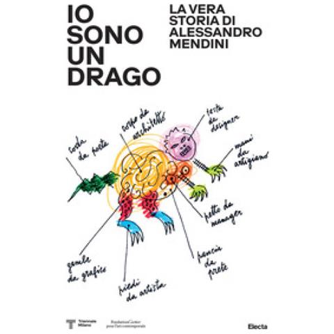 Fulvio Irace - Io sono un drago. La vera storia di Alessandro Mendini. Ediz. a colori - Foto 1