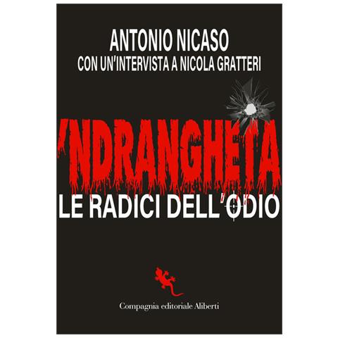 Antonio Nicaso - 'Ndrangheta. Le radici dell'odio - Foto 1