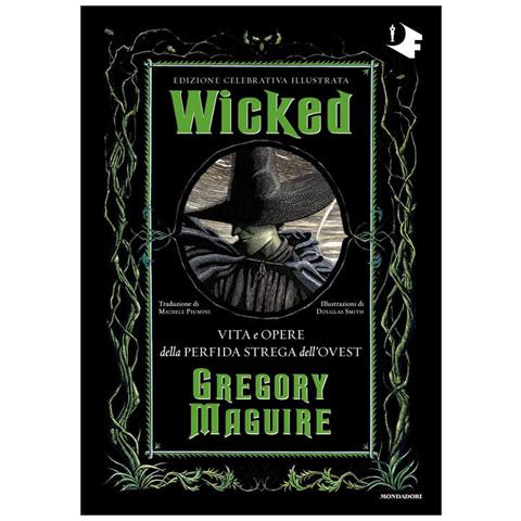 Gregory Maguire - Wicked. Vita e opere della perfida strega dell'Ovest. Ediz. celebrativa - Foto 1