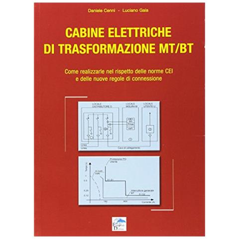 Daniele Cenni - Cabine elettriche di trasformazione MT-BT. Come realizzarle nel rispetto delle norme CEI e delle nuove regole di connessione - Foto 1