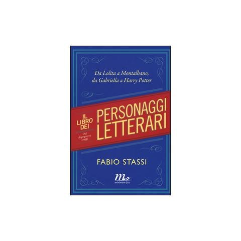 Fabio Stassi - Il libro dei personaggi letterari. Da Lolita a Montalbano, da Gabriella a Harry Potter - Foto 2