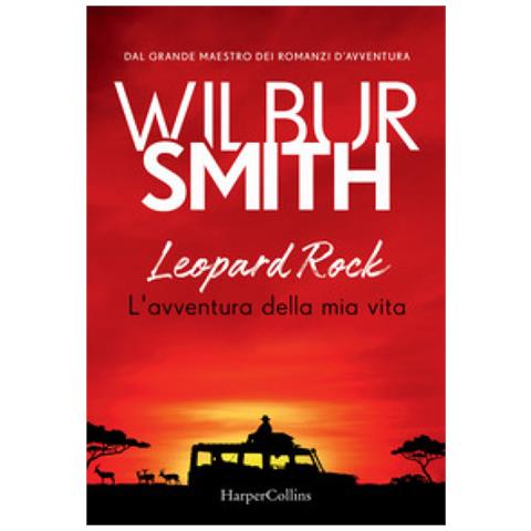 Wilbur Smith - Leopard Rock. L'avventura Della Mia Vita - Foto 1