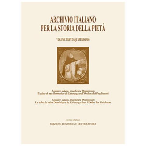 Archivio Italiano Per La Storia Della Pietà. Ediz. Italiana E Inglese. 34: Laudare, Colere, Praedicare Dominicum. Il Culto Di San Domenico Di Caleruega Nell'ordine Dei Predicatori-le Culte De Saint Do - Foto 1