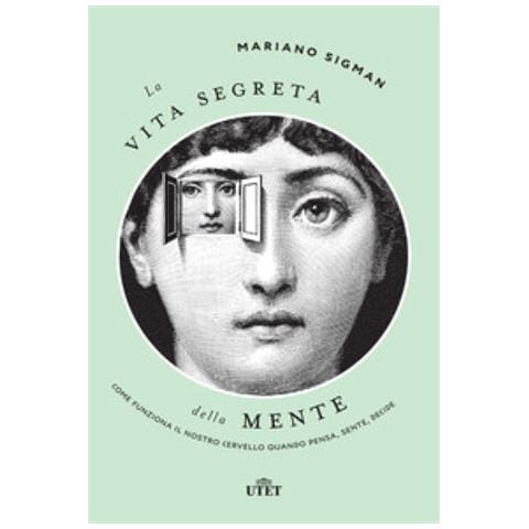 Mariano Sigman - La Vita Segreta Della Mente. Come Funziona Il Nostro Cervello Quando Pensa, Sente, Decide - Foto 1