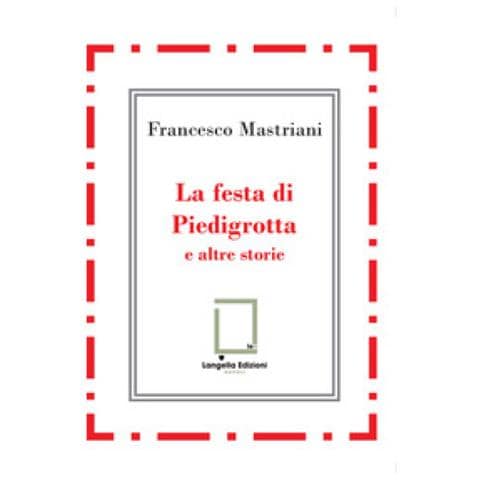 Francesco Mastriani - La Festa Di Piedigrotta E Altre Storie - Foto 1