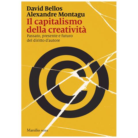 David Bellos - Il capitalismo della creatività. Passato, presente e futuro del diritto d'autore - Foto 1