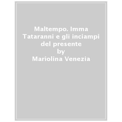 Mariolina Venezia - Maltempo. Imma Tataranni e gli inciampi del presente - Foto 1