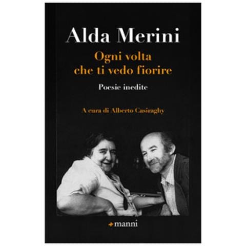 Alda Merini - Ogni Volta Che Ti Vedo Fiorire. Poesie Inedite - Foto 1