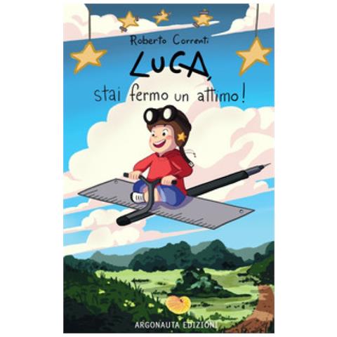 Roberto Correnti - Luca, Stai Fermo Un Attimo! - Foto 1