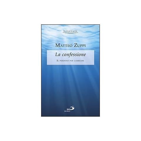 Matteo Zuppi - La confessione. Il perdono per cambiare - Foto 1