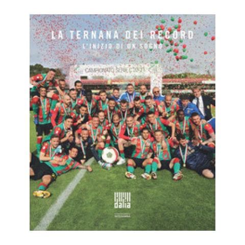 Maria Chiara Scardocci - La Ternana dei record. L’inizio di un sogno - Foto 1