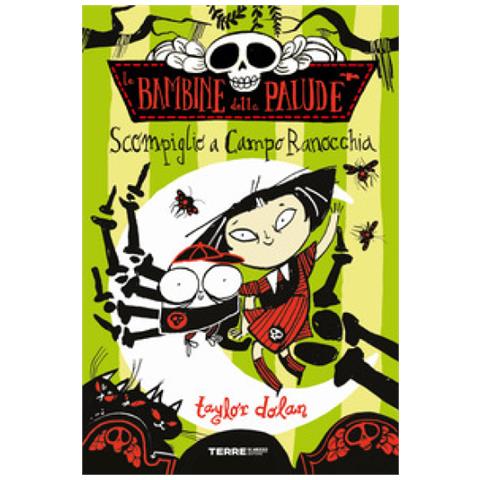 Taylor Dolan - Scompiglio A Campo Ranocchia. Le Bambine Della Palude. Ediz. A Colori - Foto 1