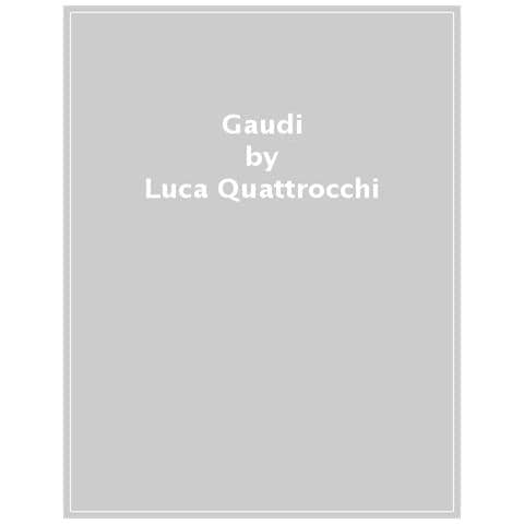 Luca Quattrocchi - Gaudi. Ediz. Illustrata - Foto 1