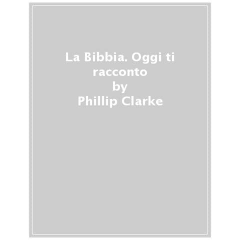 Phillip Clarke - Storie Della Bibbia. Ediz. A Colori - Foto 1