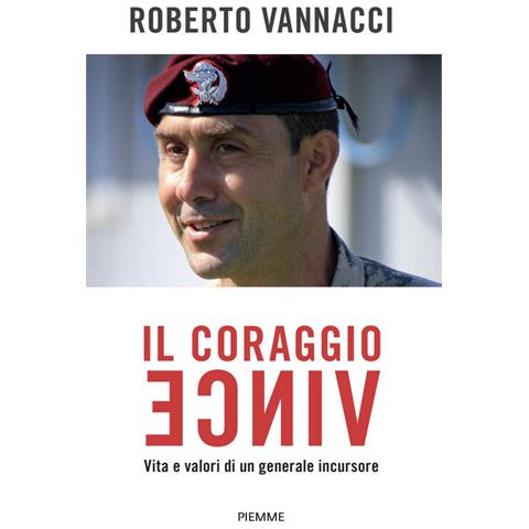 Roberto Vannacci - Il Coraggio Vince. Vita E Valori Di Un Generale Incursore - Foto 2