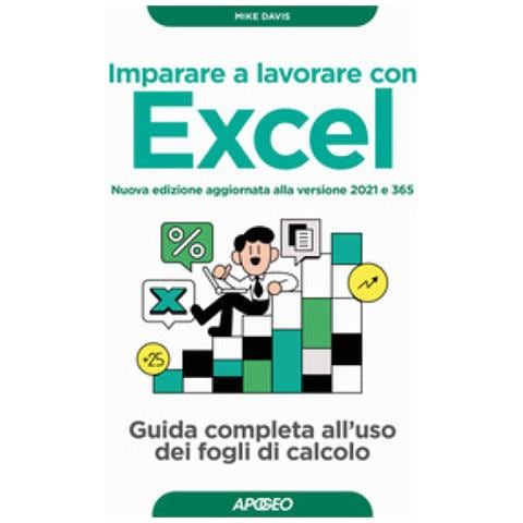 Mike Davis - Imparare A Lavorare Con Excel. Guida Completa All'uso Dei Fogli Di Calcolo. Nuova Ediz. - Foto 1
