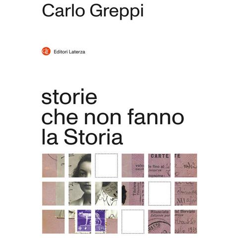 Carlo Greppi - Storie che non fanno la Storia - Foto 1