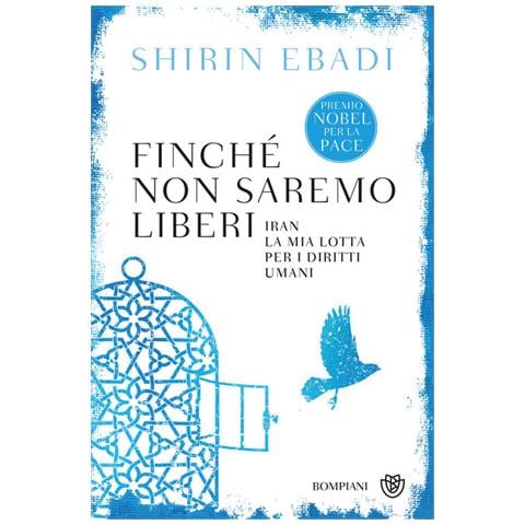 Shirin Ebadi - Finché non saremo liberi. Iran. La mia lotta per i diritti umani - Foto 1