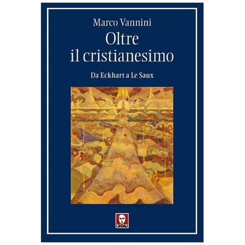 Marco Vannini - Oltre il cristianesimo. Da Eckhart a Le Saux - Foto 1