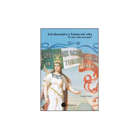 Stefania Cretella - Arti decorative a Torino nel 1884. Per uno «stile nazionale». Ediz. illustrata - Foto 1