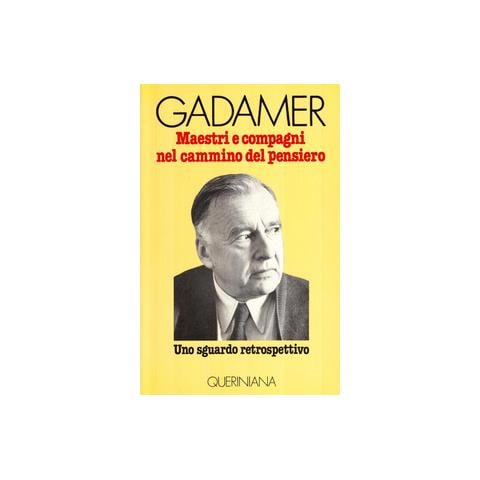 Hans Georg Gadamer - Maestri e compagni nel cammino del pensiero. Uno sguardo retrospettivo - Foto 1