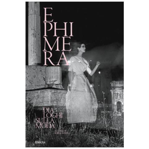 Sofia Gnoli - Ephimera. Dialoghi sulla moda - Foto 1