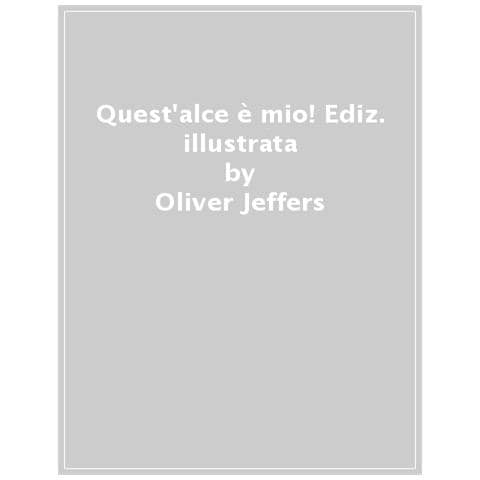 Oliver Jeffers - Quest'alce E' Mio! Ediz. Illustrata - Foto 1
