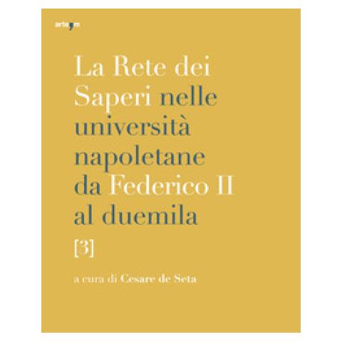 Cesare De Seta - La rete dei saperi nelle università napoletane da Federico II al duemila. Vol. 3: Greco e latino. Storia. Culture orientali. Lingua e letteratura italiana. Linguistica, filologie, letterature e lingue - Foto 1