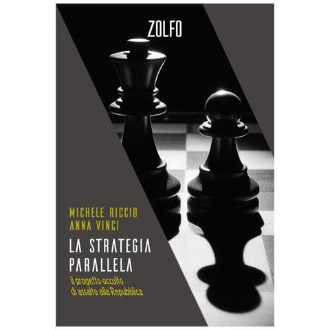 Michele Riccio - La strategia parallela. Il progetto occulto di assalto alla Repubblica - Foto 1