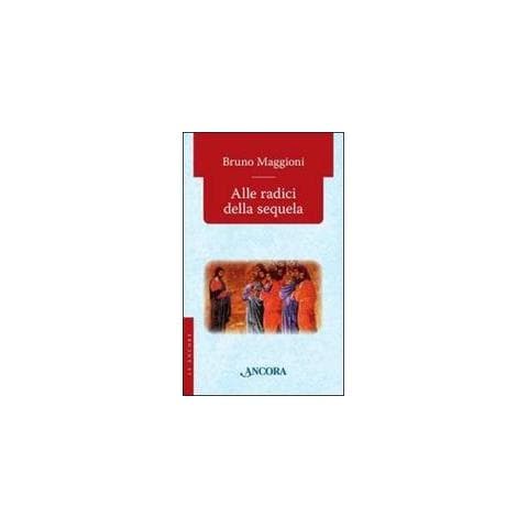 Bruno Maggioni - Alle radici della sequela - Foto 1