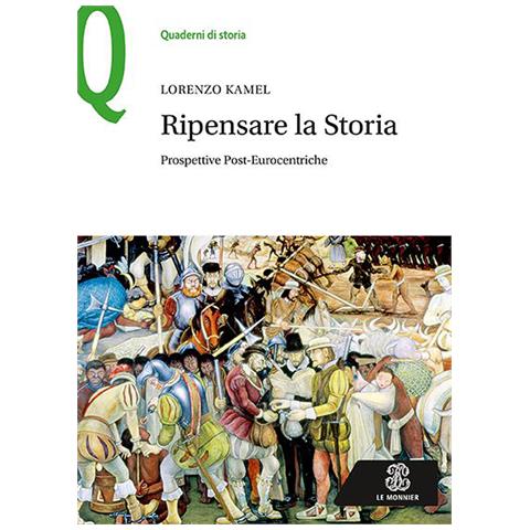Lorenzo Kamel - Ripensare la storia. Prospettive post-eurocentriche - Foto 1