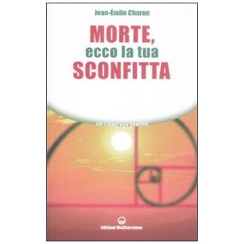 Jean-Émile Charon - Morte, ecco la tua sconfitta - Foto 4