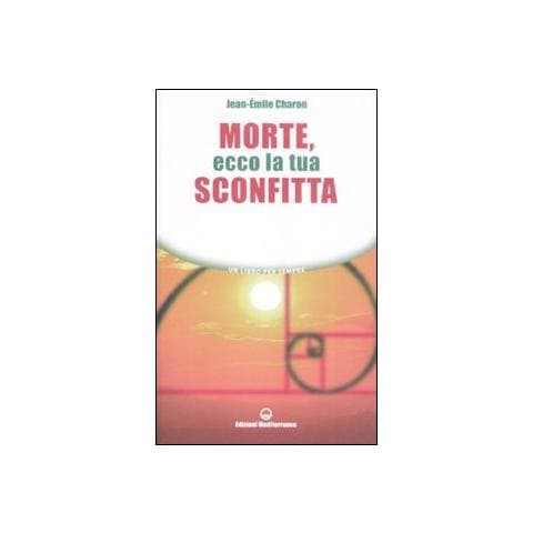 Jean-Émile Charon - Morte, ecco la tua sconfitta - Foto 1