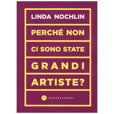 Linda Nochlin - Perché Non Ci Sono State Grandi Artiste? - Foto 2
