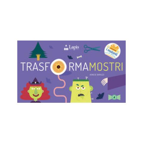 Agnese Baruzzi - Trasformamostri. Ediz. A Colori - Foto 1