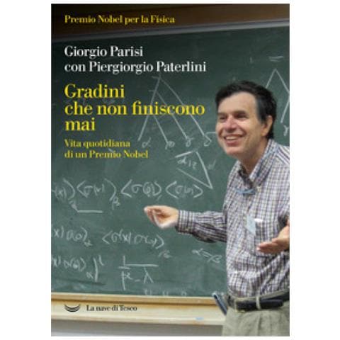Giorgio Parisi - Gradini che non finiscono mai. Vita quotidiana di un Premio Nobel - Foto 1