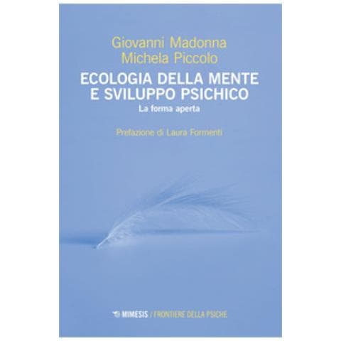 Giovanni Madonna - Ecologia della mente e sviluppo psichico. La forma aperta - Foto 1