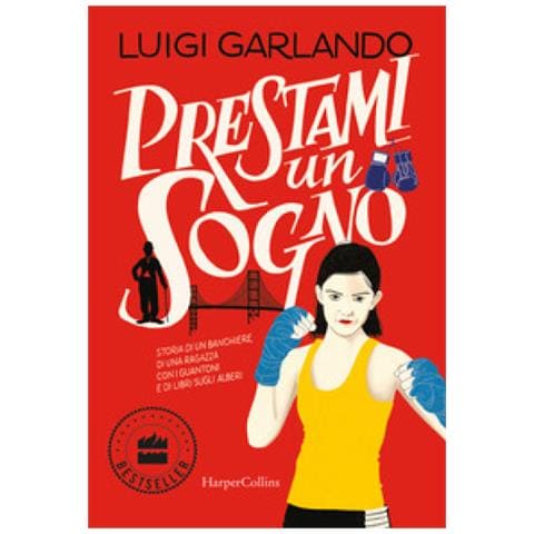 Luigi Garlando - Prestami Un Sogno. Storia Di Un Banchiere, Di Una Ragazza Con I Guantoni E Di Libri Sugli Alberi - Foto 1