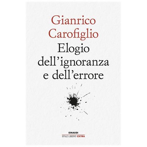 Gianrico Carofiglio - Elogio dell'ignoranza e dell'errore - Foto 1