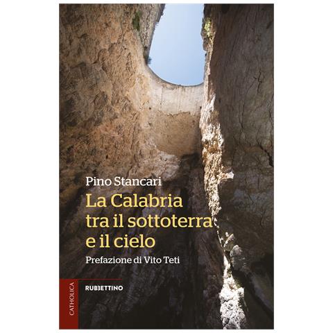 Pino Stancari - La Calabria tra il sottoterra e il cielo - Foto 1