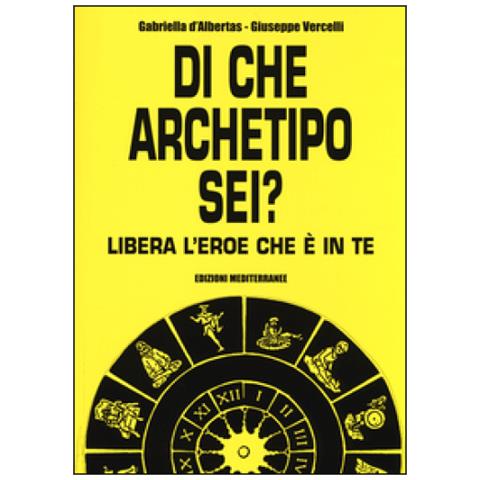 Gabriella D'Albertas - Di che archetipo sei? Libera l'eroe è in te - Foto 4