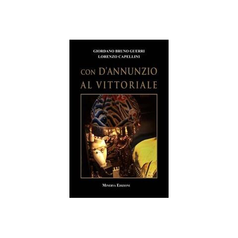 Giordano Bruno Guerri - Con D'Annunzio al Vittoriale - Foto 1