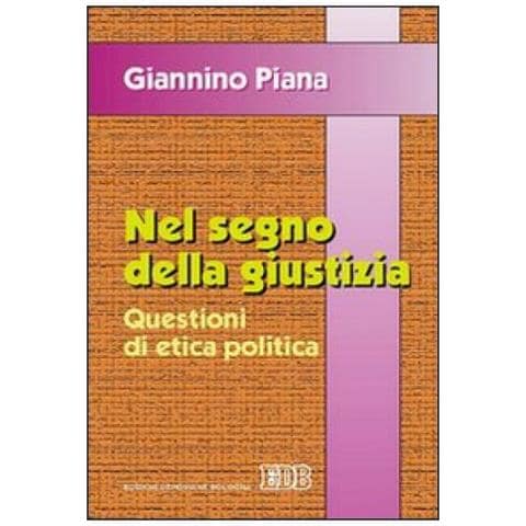 Giannino Piana - Nel segno della giustizia. Questioni di etica politica - Foto 2