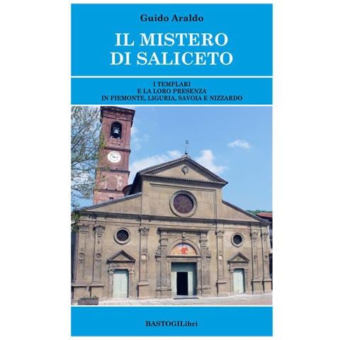 Guido Araldo - Il mistero di Saliceto. I templari e la loro presenza in Piemonte, Liguria, Savoia e Nizzardo - Foto 2
